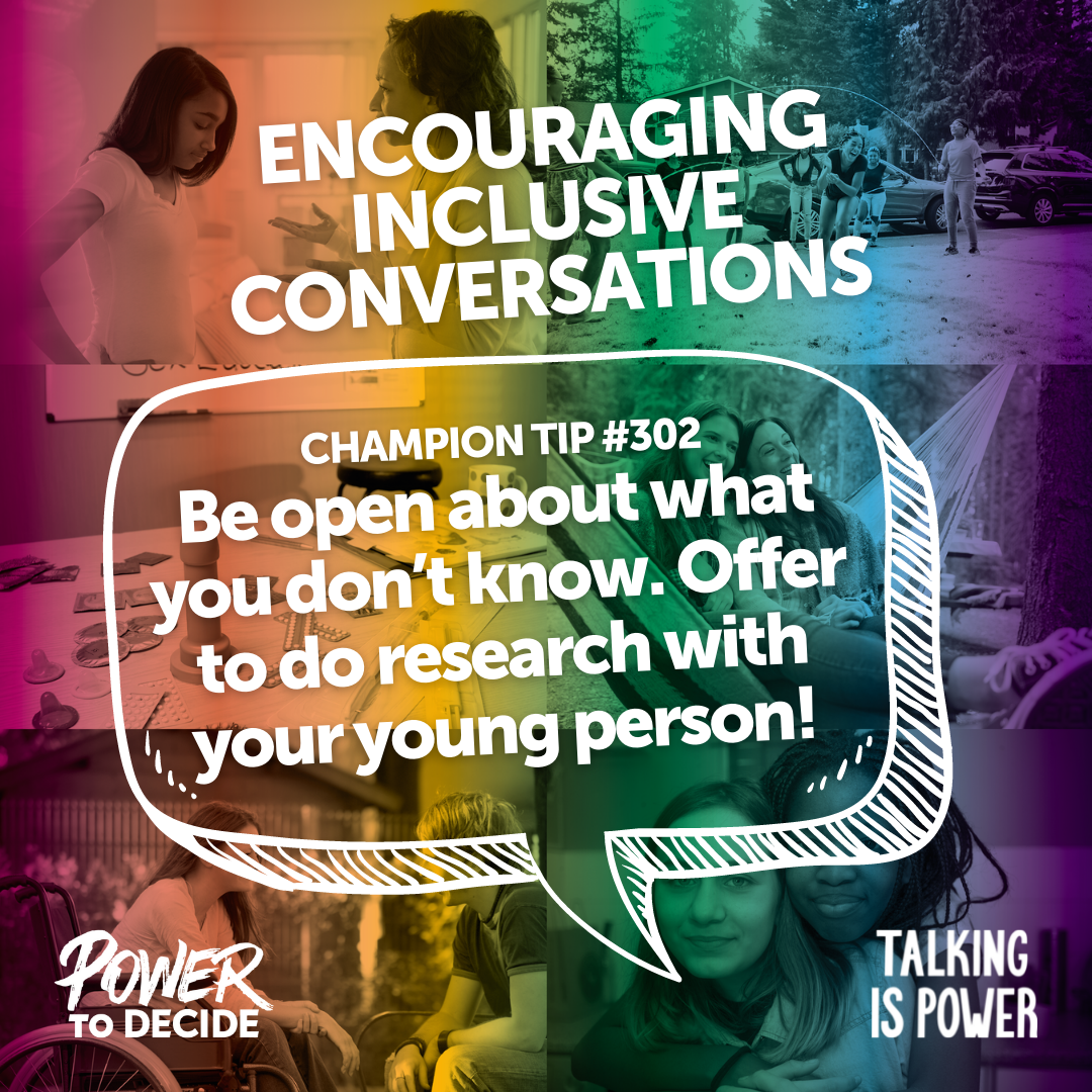 A speech bubble that reads, "Be open about what you don’t know. Offer to do research with your young person!"